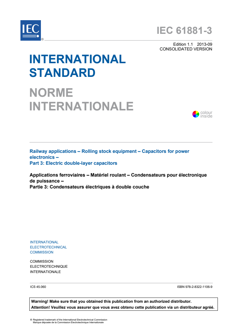 IEC 61881-3:2012+AMD1:2013 CSV - Railway applications - Rolling stock equipment - Capacitors forpower electronics - Part 3: Electric double-layer capacitors
Released:9/16/2013
Isbn:9782832211069