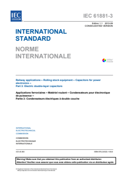 IEC 61881-3:2012+AMD1:2013 CSV - Railway applications - Rolling stock equipment - Capacitors forpower electronics - Part 3: Electric double-layer capacitors
Released:9/16/2013
Isbn:9782832211069 - Page 3 preview