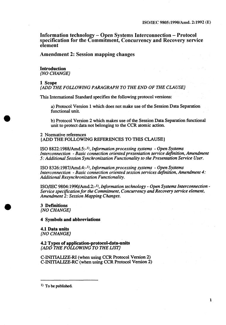 ISO/IEC 9805:1990/Amd 2:1992 - Information technology — Open Systems Interconnection — Protocol specification for the Commitment, Concurrency and Recovery service element — Amendment 2
Released:12/17/1992
