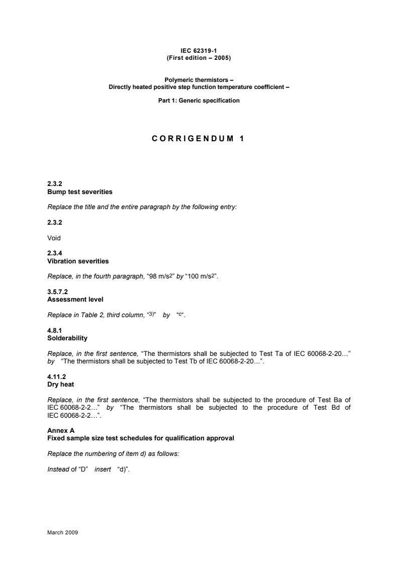 IEC 62319-1:2005/COR1:2009 - Corrigendum 1 - Polymeric thermistors - Directly heated positive step function temperature coefficient - Part 1: Generic specification
Released:3/24/2009