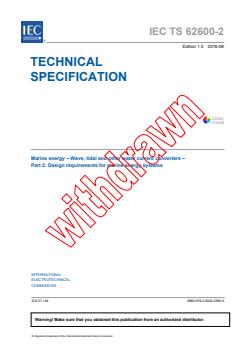 IEC TS 62600-2:2016 - Marine energy - Wave, tidal and other water current converters - Part 2: Design requirements for marine energy systems
Released:8/10/2016 - Page 3 preview