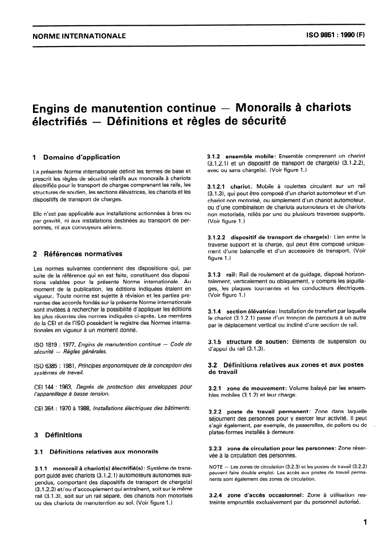 ISO 9851:1990 - Engins de manutention continue — Monorails à chariots électrifiés — Définitions et règles de sécurité
Released:12/13/1990