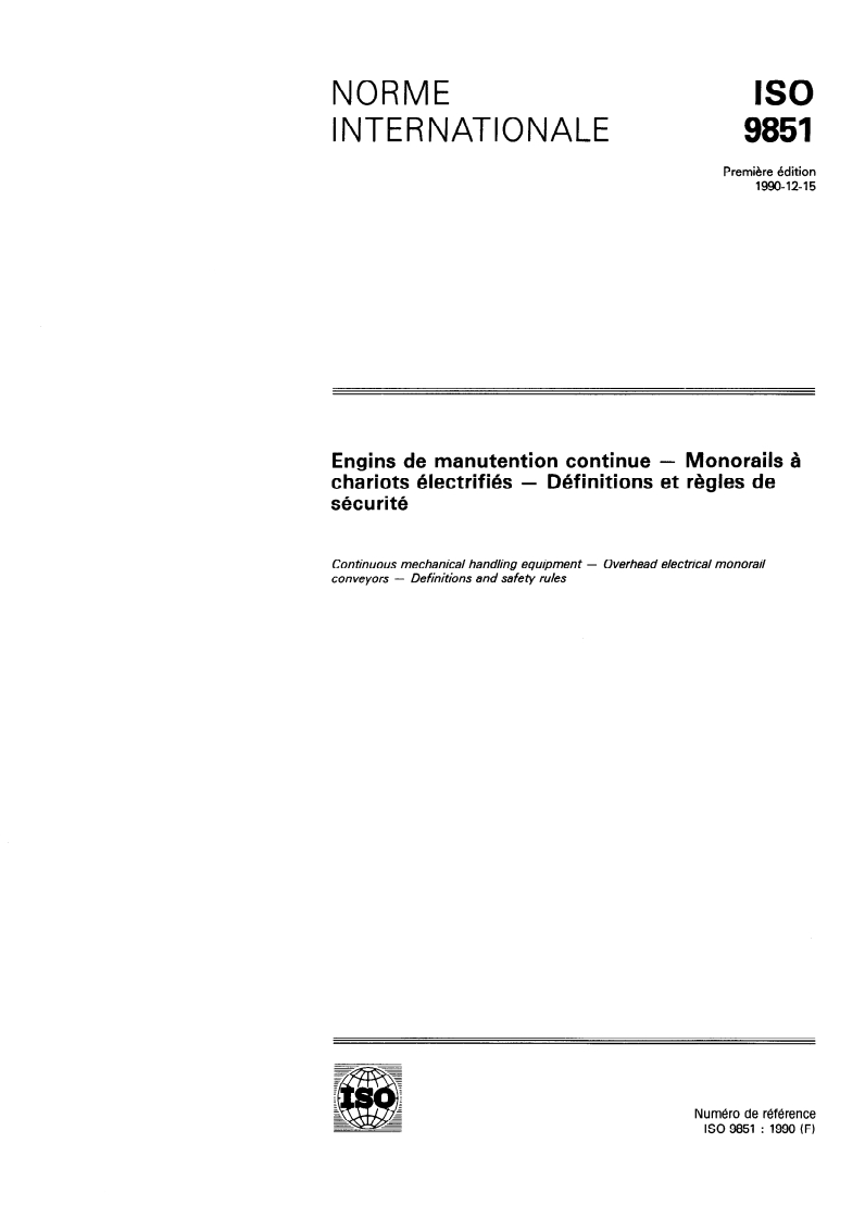 ISO 9851:1990 - Engins de manutention continue — Monorails à chariots électrifiés — Définitions et règles de sécurité
Released:12/13/1990