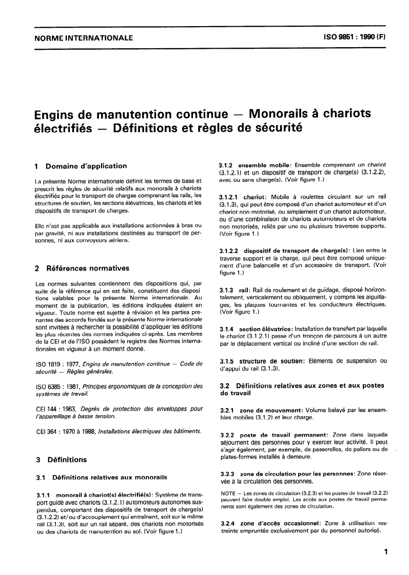 ISO 9851:1990 - Engins de manutention continue — Monorails à chariots électrifiés — Définitions et règles de sécurité
Released:12/13/1990