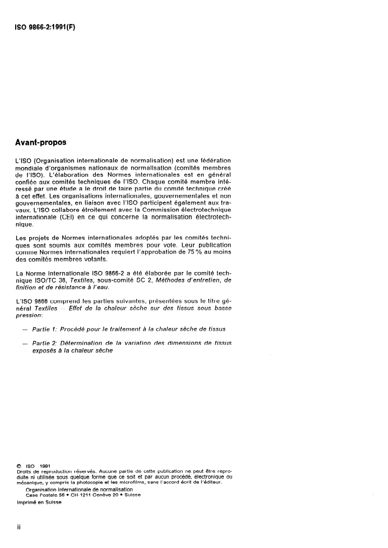 ISO 9866-2:1991 ISO 9866-2:1991 - Textiles — Effet de la chaleur sèche sur des tissus sous basse pression — Partie 2: Détermination de la variation des dimensions de tissus exposés à la chaleur sèche
Released:9/26/1991 - Page 2 preview