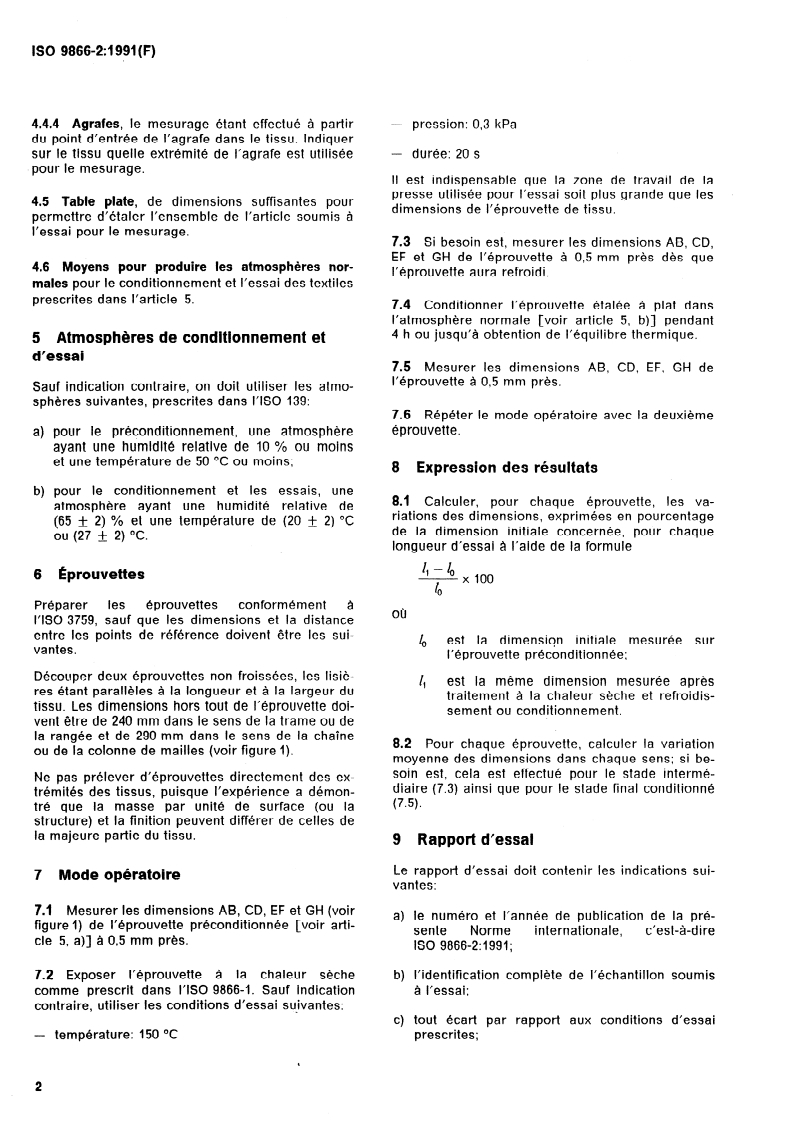 ISO 9866-2:1991 ISO 9866-2:1991 - Textiles — Effet de la chaleur sèche sur des tissus sous basse pression — Partie 2: Détermination de la variation des dimensions de tissus exposés à la chaleur sèche
Released:9/26/1991 - Page 4 preview