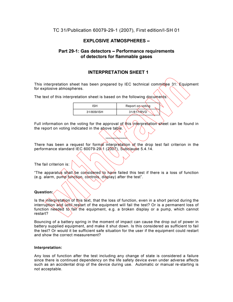 IEC 60079-29-1:2007/ISH1:2009 - Intrepretation sheet 1 - Explosive atmospheres - Part 29-1: Gas detectors - Performance requirements of detectors for flammable gases
Released:7/16/2009