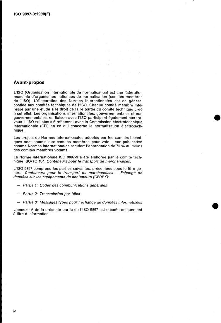 ISO 9897-3:1990 ISO 9897-3:1990 - Freight containers — Container equipment data exchange (CEDEX) — Part 3: Message types for electronic data interchange
Released:9/13/1990 - Page 4 preview