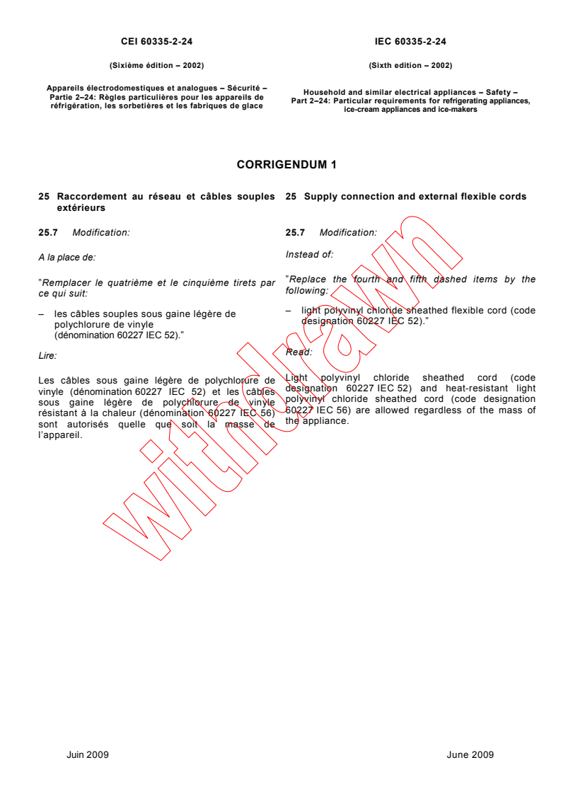 IEC 60335-2-24:2002/COR1:2009 - Corrigendum 1 - Household and similar electrical appliances - Safety - Part 2-24: Particular requirements for refrigerating appliances, ice-cream appliances and ice-makers
Released:6/16/2009
