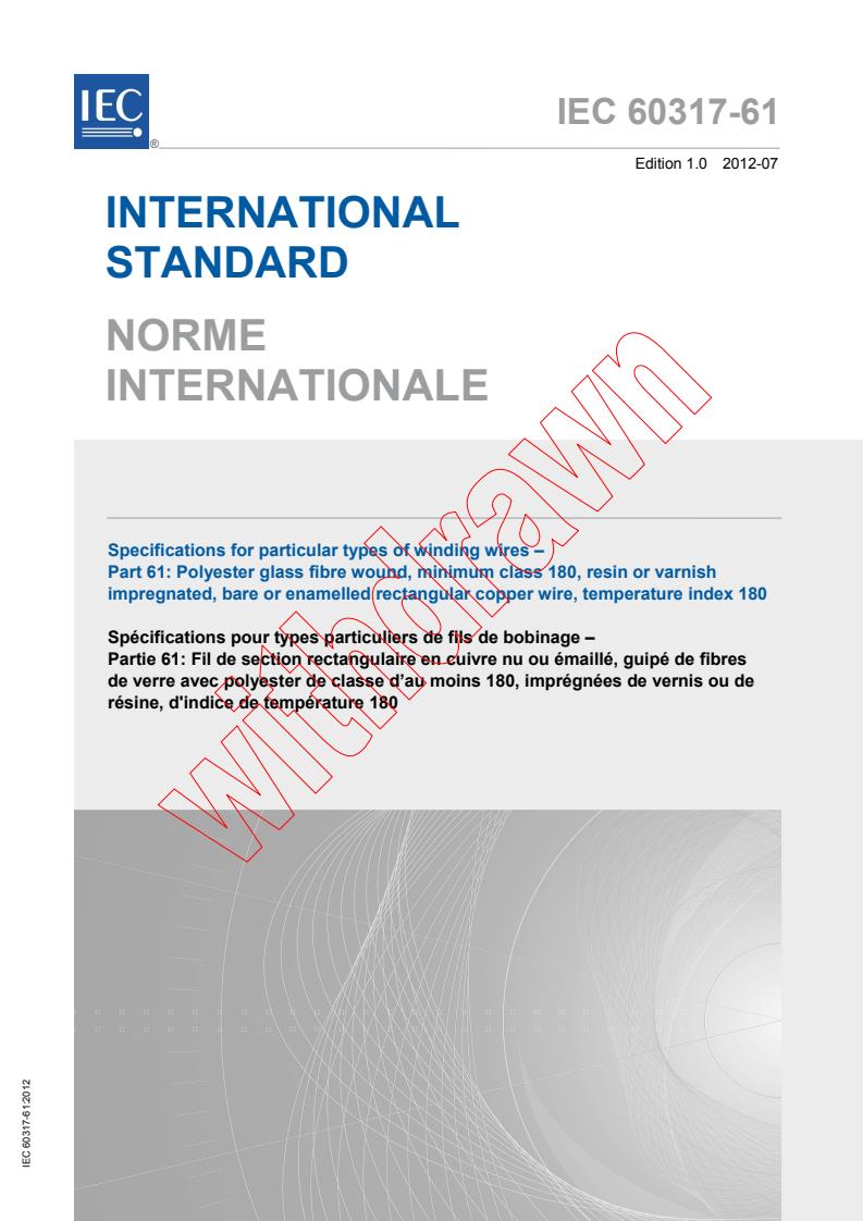 IEC 60317-61:2012 - Specifications for particular types of winding wires - Part 61: Polyester glass fibre wound, minimum class 180, resin or varnish impregnated, bare or enamelled rectangular copper wire, temperature index 180
Released:7/12/2012