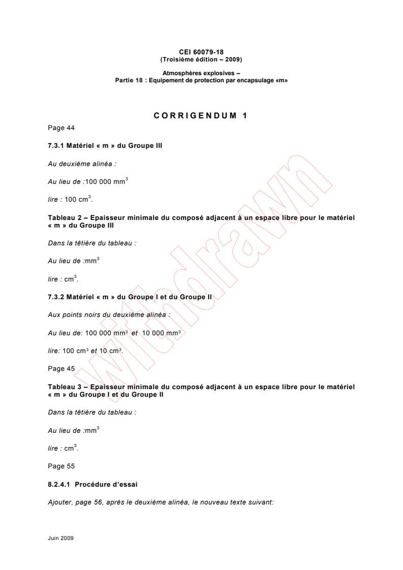 IEC 60079-18:2009/COR1:2009 - Corrigendum 1 - Explosive atmospheres - Part 18: Equipment protection by encapsulation "m"
Released:6/29/2009