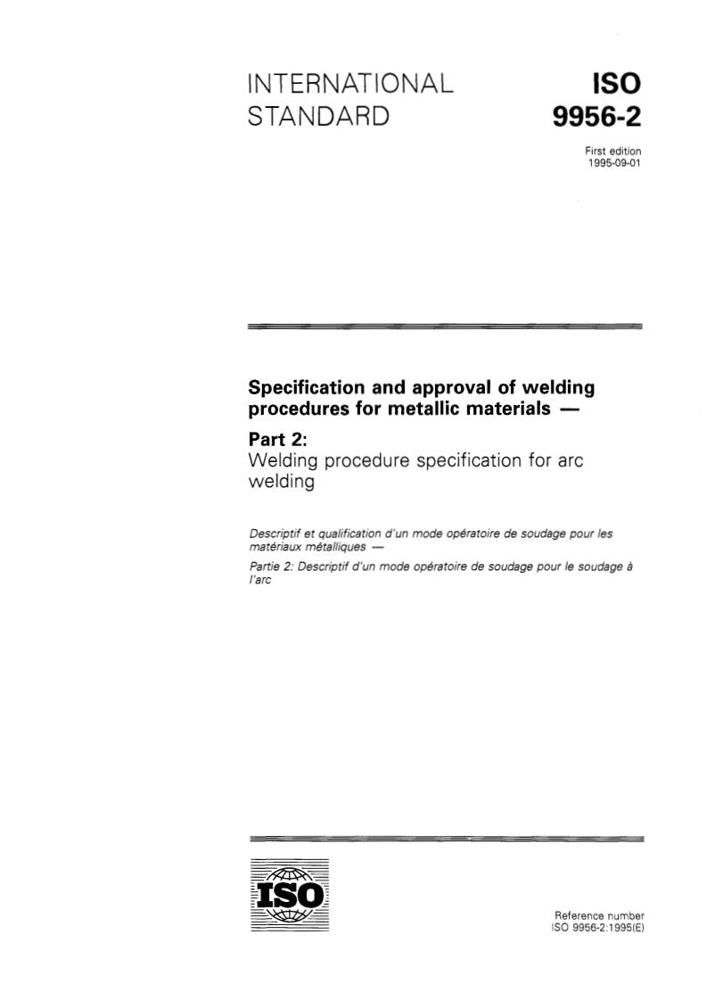 ISO 9956-2:1995 - Specification and approval of welding procedures for metallic materials — Part 2: Welding procedure specification for arc welding
Released:8/24/1995