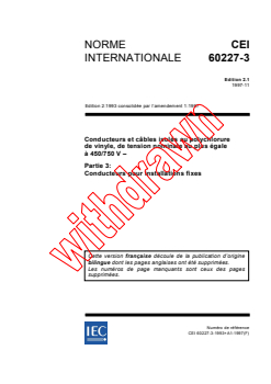 IEC 60227-3:1993 IEC 60227-3:1993+AMD1:1997 CSV - Conducteurs et câbles isolés au polychlorure de vinyle, de tension nominale au plus égale a 450/750 V - Partie 3: Conducteurs pour installations fixes
Released:11/26/1997 - Page 1 preview