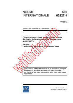 IEC 60227-4:1992 IEC 60227-4:1992+AMD1:1997 CSV - Conducteurs et câbles isolés au polychlorure de vinyle, de tension nominale au plus égale a 450/750 V - Partie 4: Câbles sous gaine pour installations fixes
Released:12/19/1997 - Page 1 preview