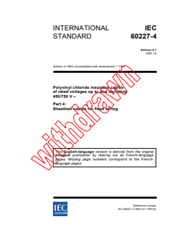 IEC 60227-4:1992 IEC 60227-4:1992+AMD1:1997 CSV - Polyvinyl chloride insulated cables of rated voltages up to and including 450/750 V - Part 4: Sheathed cables for fixed wiring
Released:12/19/1997 - Page 1 preview