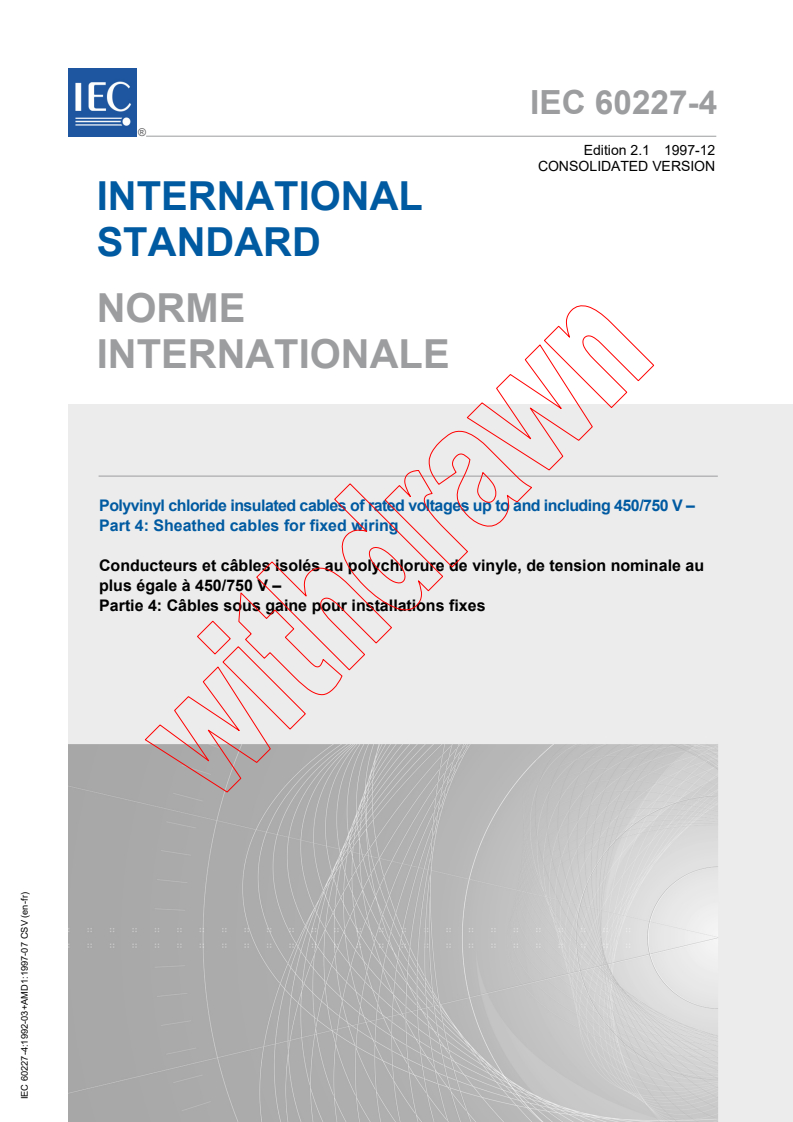 IEC 60227-4:1992+AMD1:1997 CSV - Polyvinyl chloride insulated cables of rated voltages up to and including 450/750 V - Part 4: Sheathed cables for fixed wiring
Released:12/19/1997
Isbn:2831840678