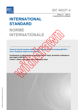 IEC 60227-4:1992 IEC 60227-4:1992+AMD1:1997 CSV - Polyvinyl chloride insulated cables of rated voltages up to and including 450/750 V - Part 4: Sheathed cables for fixed wiring
Released:12/19/1997
Isbn:2831840678 - Page 1 preview
