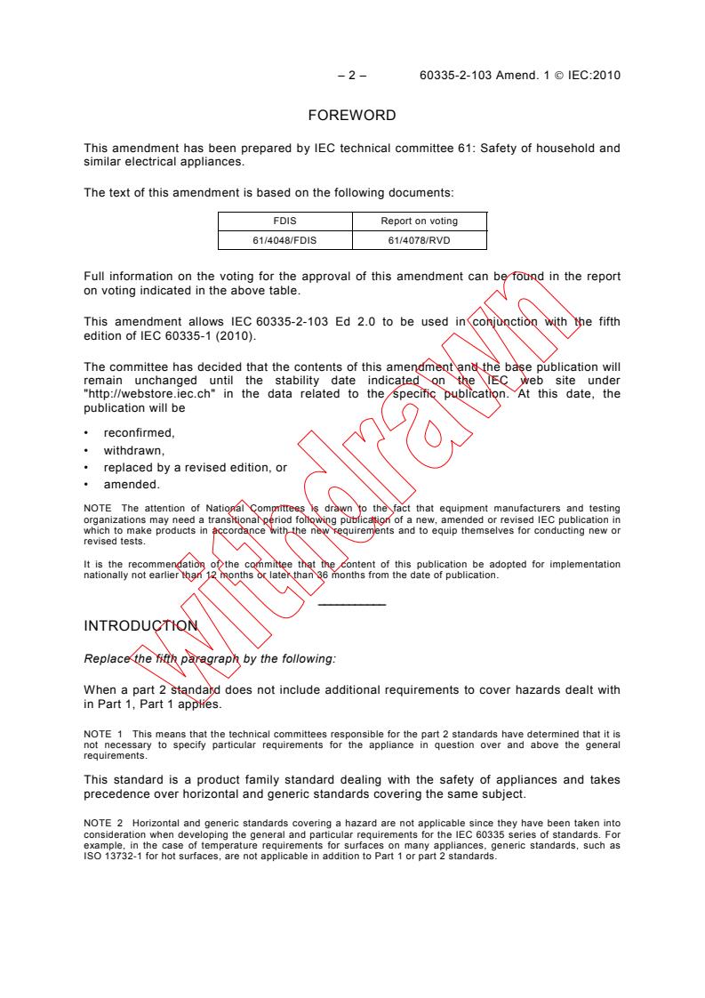 IEC 60335-2-103:2006/AMD1:2010 IEC 60335-2-103:2006/AMD1:2010 - Amendement 1 - Household and similar electrical appliances - Safety - Part 2-103: Particular requirements for drives for gates, doors and windows
Released:10/7/2010 - Page 4 preview