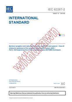 IEC 62287-2:2013 IEC 62287-2:2013 - Maritime navigation and radiocommunication equipment and systems - Class B shipborne equipment of the automatic identification system (AIS) - Part 2: Self-organising time division multiple access (SOTDMA) techniques
Released:3/18/2013 - Page 3 preview
