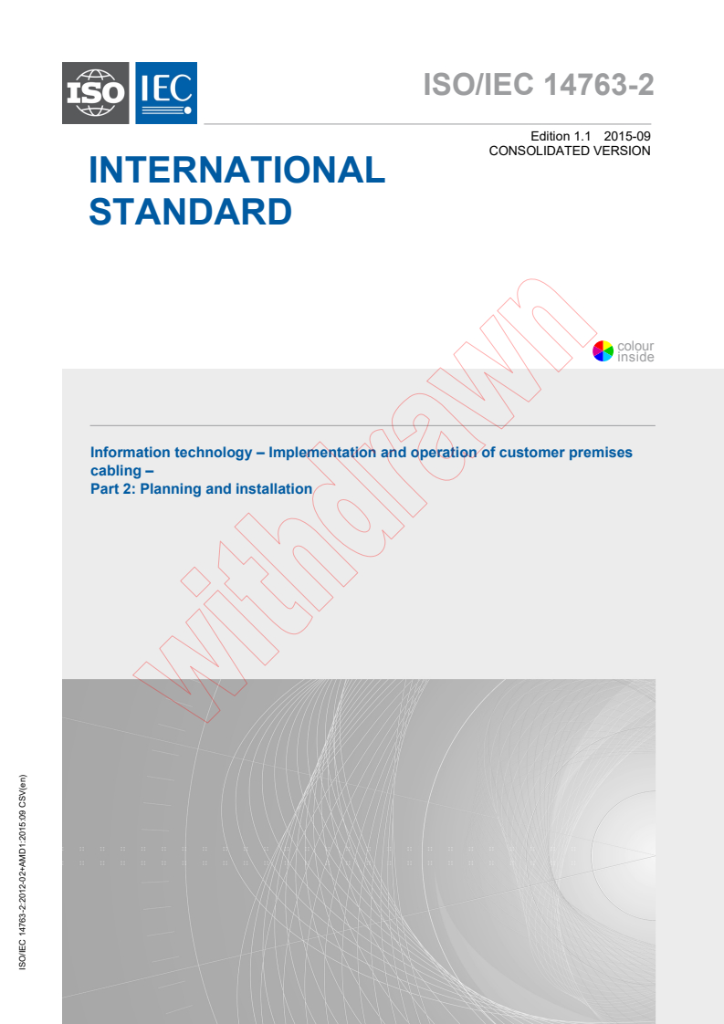 ISO/IEC 14763-2:2012+AMD1:2015 CSV - Information technology - Implementation and operation of customer premises cabling - Part 2: Planning and installation
Released:9/15/2015
Isbn:9782832229064