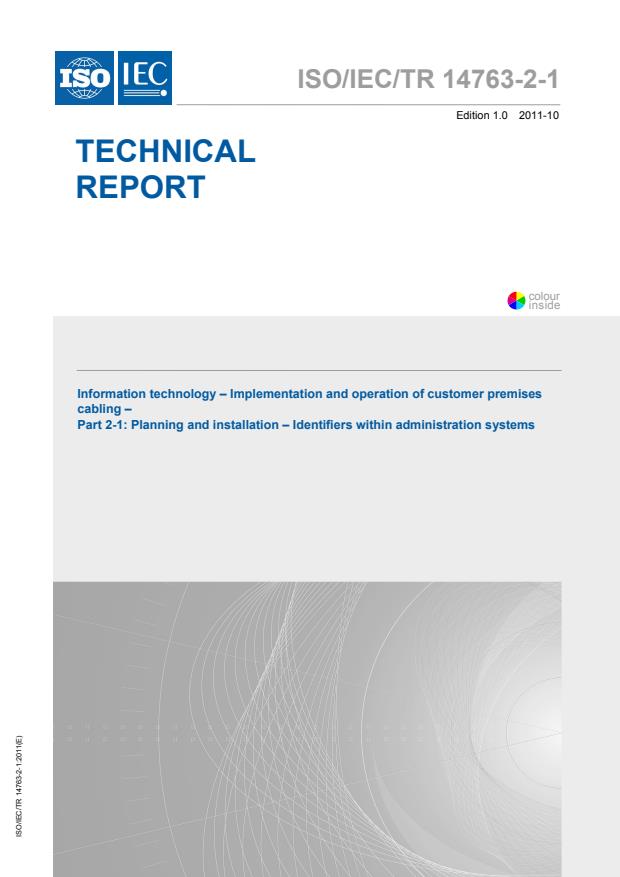 ISO/IEC TR 14763-2-1:2011 - Information technology - Implementation and operation of customer premises cabling - Part 2-1: Planning and installation - Identifiers within administration systems