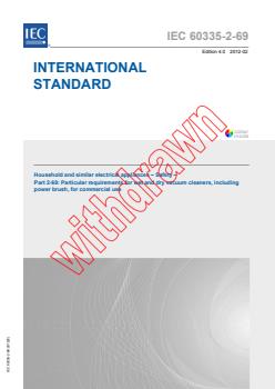 IEC 60335-2-69:2012 - Household and similar electrical appliances - Safety - Part 2-69: Particular requirements for wet and dry vacuum cleaners, including power brush, for commercial use
Released:2/22/2012 - Page 1 preview