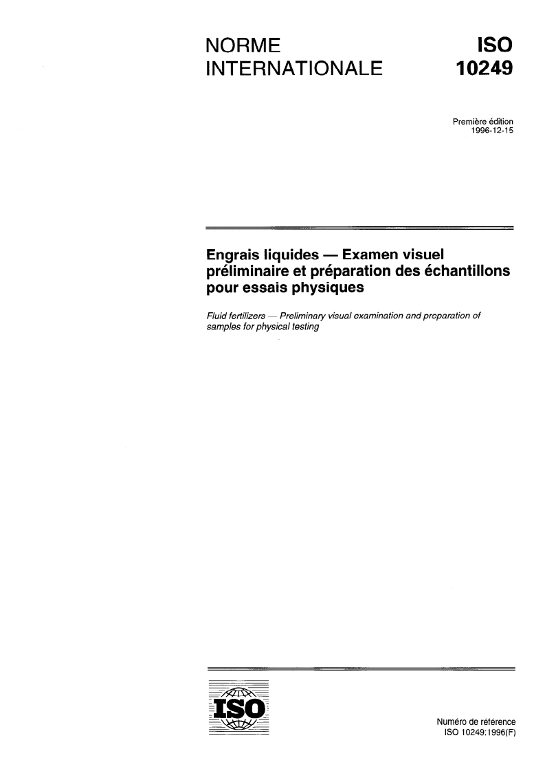 ISO 10249:1996 - Engrais liquides — Examen visuel préliminaire et préparation des échantillons pour essais physiques
Released:12/19/1996