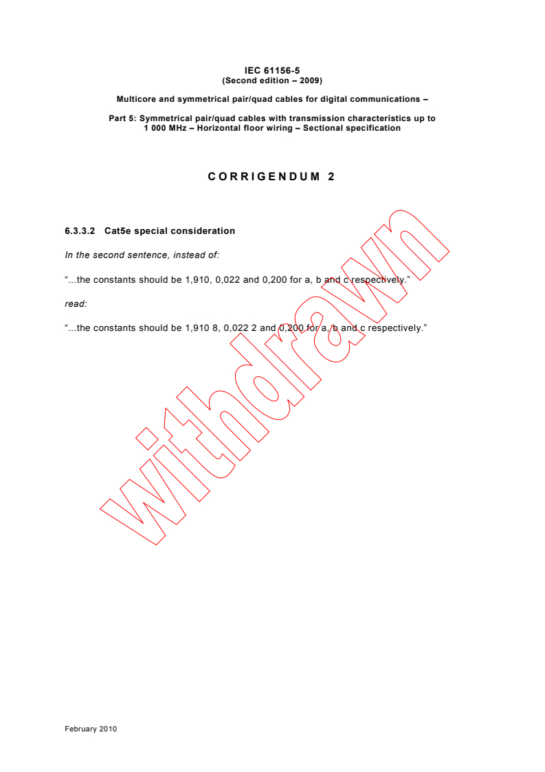 IEC 61156-5:2009/COR2:2010 - Corrigendum 2 - Multicore and symmetrical pair/quad cables for digital communications - Part 5: Symmetrical pair/quad cables with transmission characteristics up to 1 000 MHz - Horizontal floor wiring - Sectional specification
Released:2/24/2010
