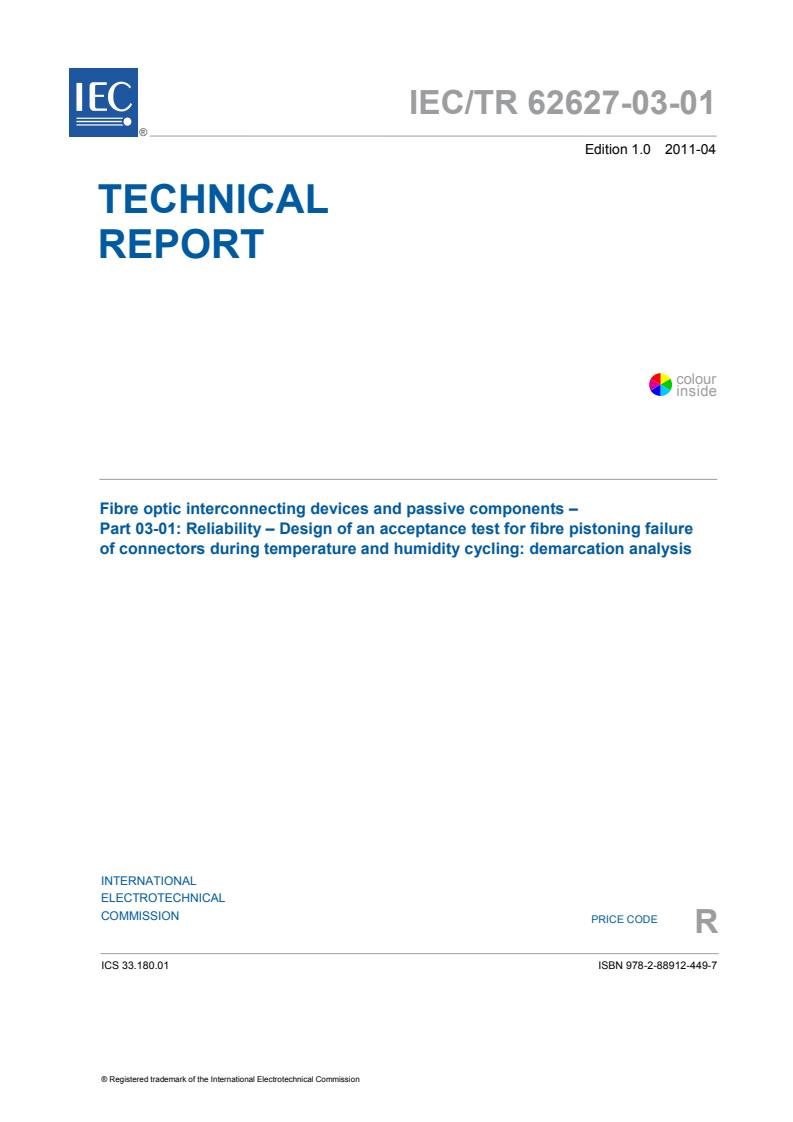 IEC TR 62627-03-01:2011 - Fibre optic interconnecting devices and passive components - Part 03-01: Reliability - Design of an acceptance test for fibre pistoning failure of connectors during temperature and humidity cycling: demarcation analysis
