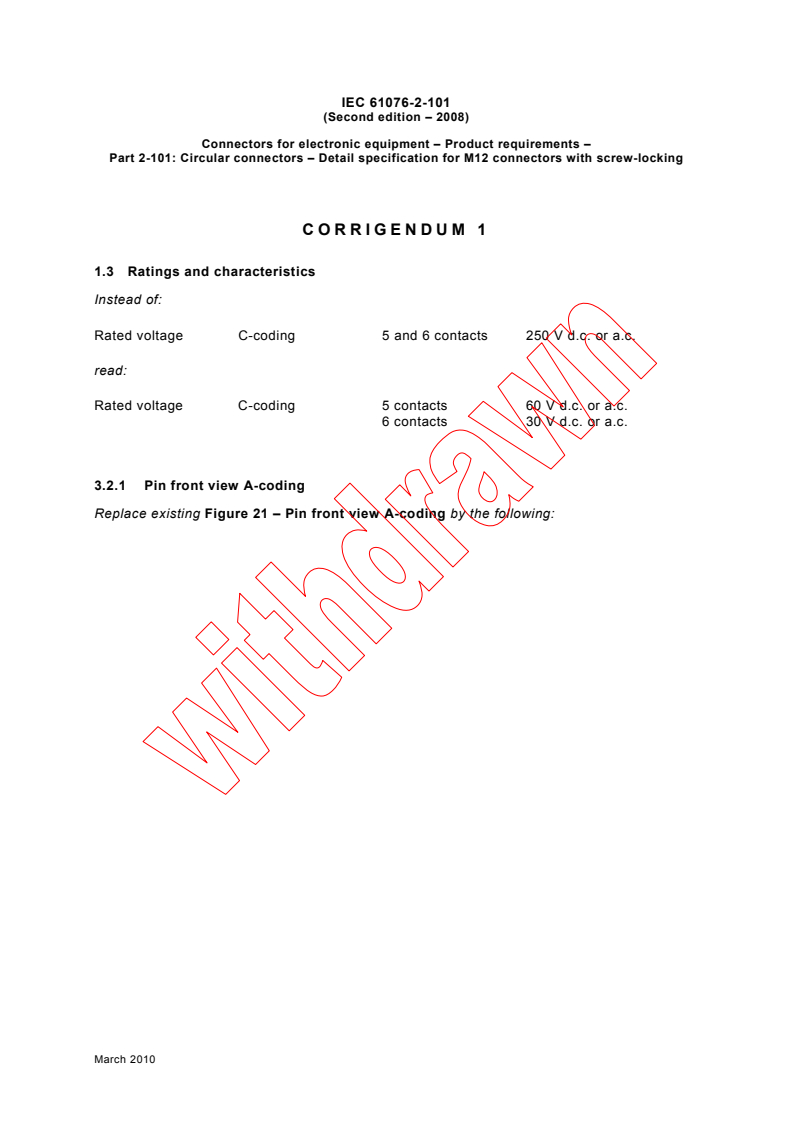 IEC 61076-2-101:2008/COR1:2010 - Corrigendum 1 - Connectors for electronic equipment - Product requirements - Part 2-101: Circular connectors - Detail specification for M12 connectors with screw-locking
Released:3/16/2010