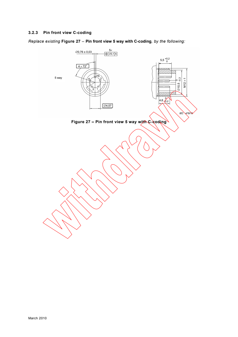 IEC 61076-2-101:2008/COR1:2010 - Corrigendum 1 - Connectors for electronic equipment - Product requirements - Part 2-101: Circular connectors - Detail specification for M12 connectors with screw-locking
Released:3/16/2010