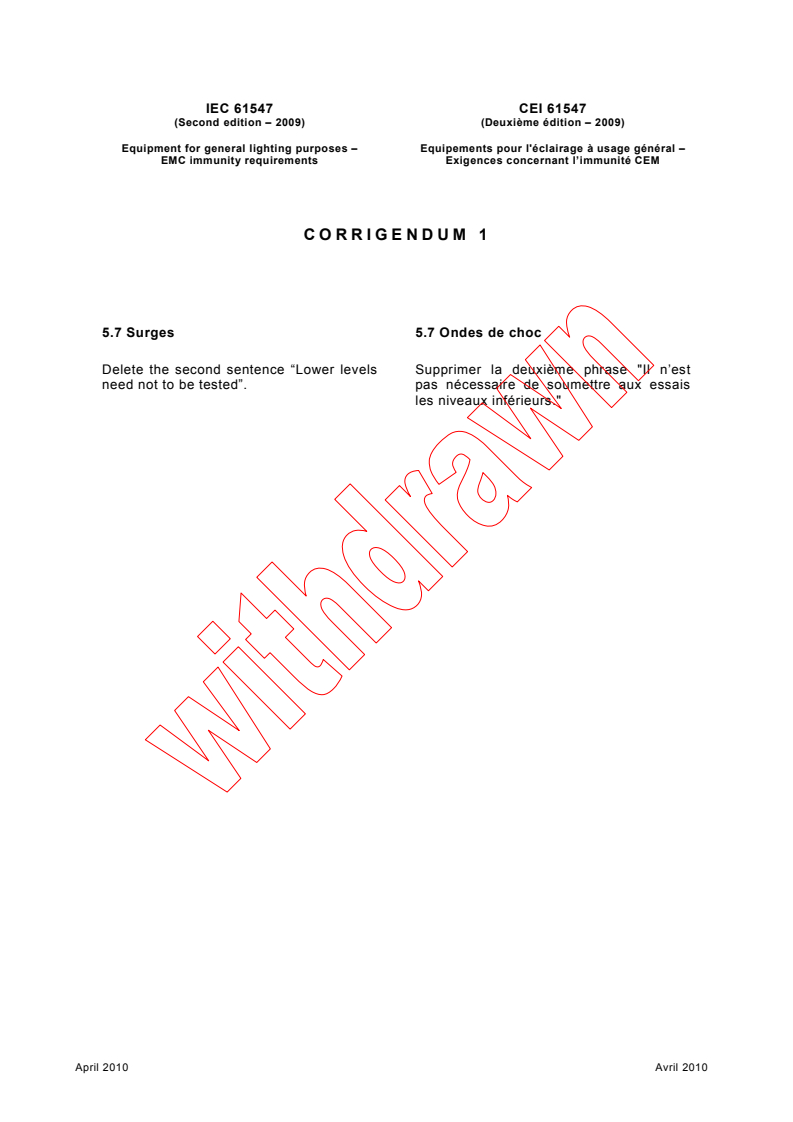 IEC 61547:2009/COR1:2010 - Corrigendum 1 - Equipment for general lighting purposes - EMC immunity requirements
Released:4/21/2010