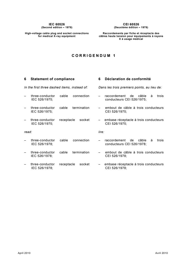 IEC 60526:1978/COR1:2010 - Corrigendum 1 - High-voltage cable plug and socket connections for medical X-ray equipment
Released:22. 04. 2010