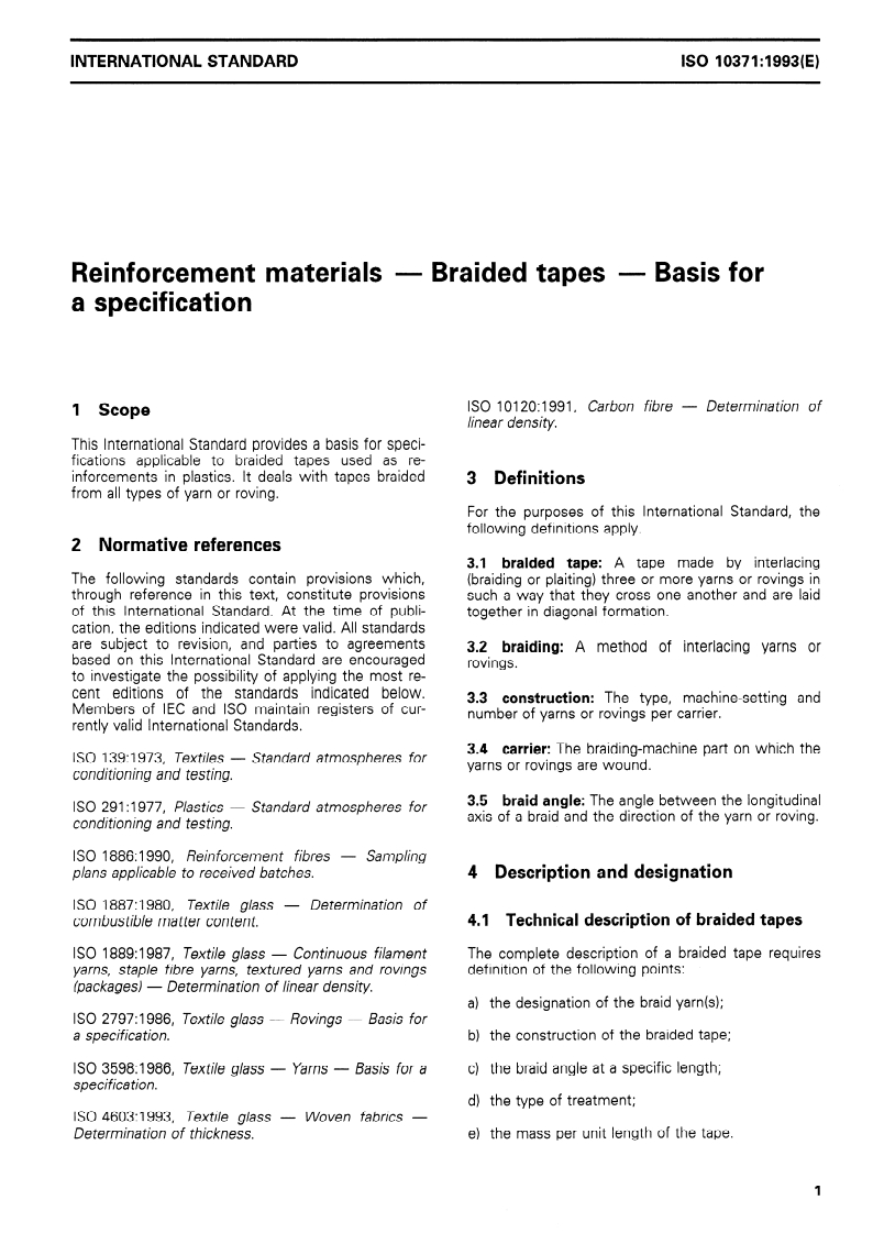 ISO 10371:1993 - Reinforcement materials — Braided tapes — Basis for a specification
Released:11/25/1993