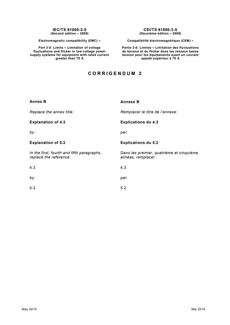 IEC TS 61000-3-5:2009/COR2:2010 - Corridendum 2 - Electromagnetic compatibility (EMC) - Part 3-5: Limits - Limitation of voltage fluctuations and flicker in low-voltage power supply systems for equipment with rated current greater than 75 A
Released:5/19/2010