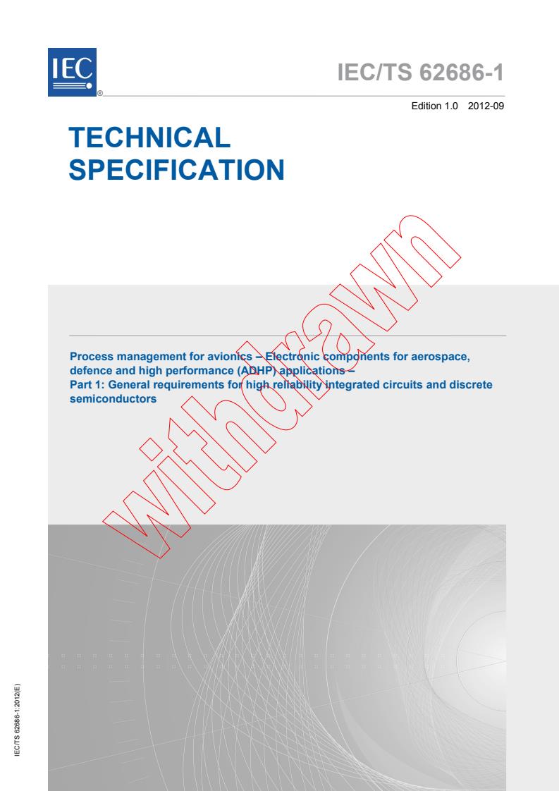 IEC TS 62686-1:2012 - Process management for avionics - Electronic components for aerospace, defence and high performance (ADHP) applications - Part 1: General requirements for high reliability integrated circuits and discrete semiconductors
Released:9/18/2012