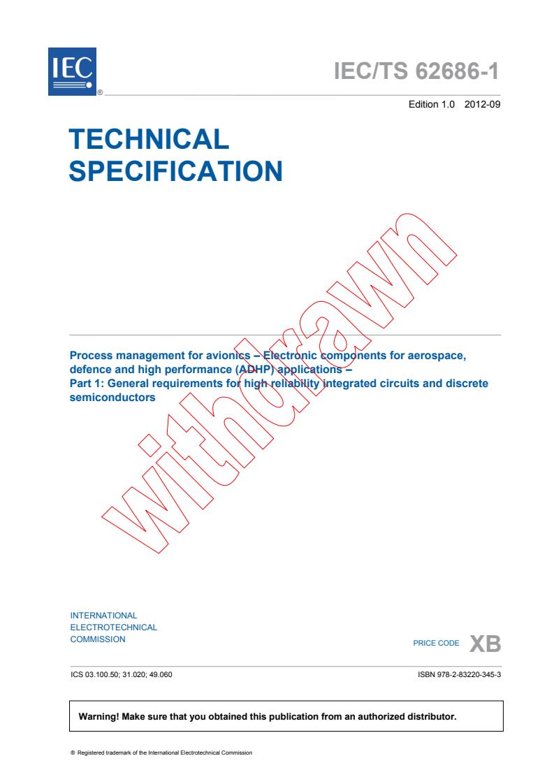 IEC TS 62686-1:2012 - Process management for avionics - Electronic components for aerospace, defence and high performance (ADHP) applications - Part 1: General requirements for high reliability integrated circuits and discrete semiconductors
Released:9/18/2012