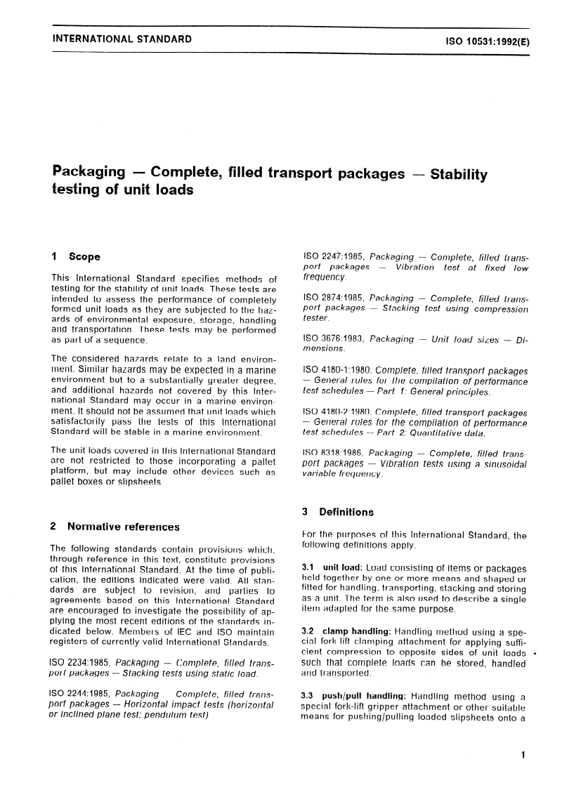 ISO 10531:1992 - Packaging — Complete, filled transport packages — Stability testing of unit loads
Released:10/1/1992