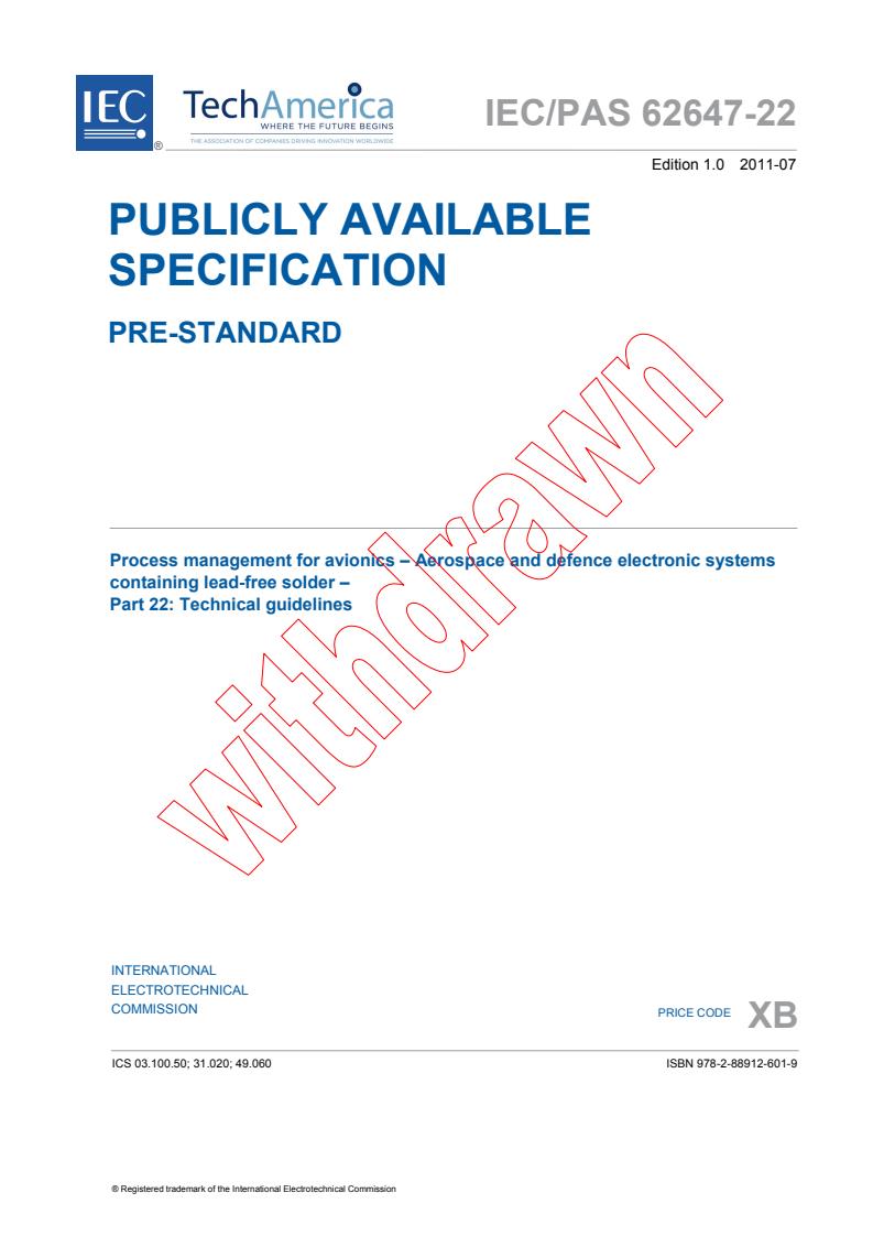 IEC PAS 62647-22:2011 - Process management for avionics - Aerospace and defence electronic systems containing lead-free solder - Part 22: Technical guidelines
Released:7/28/2011