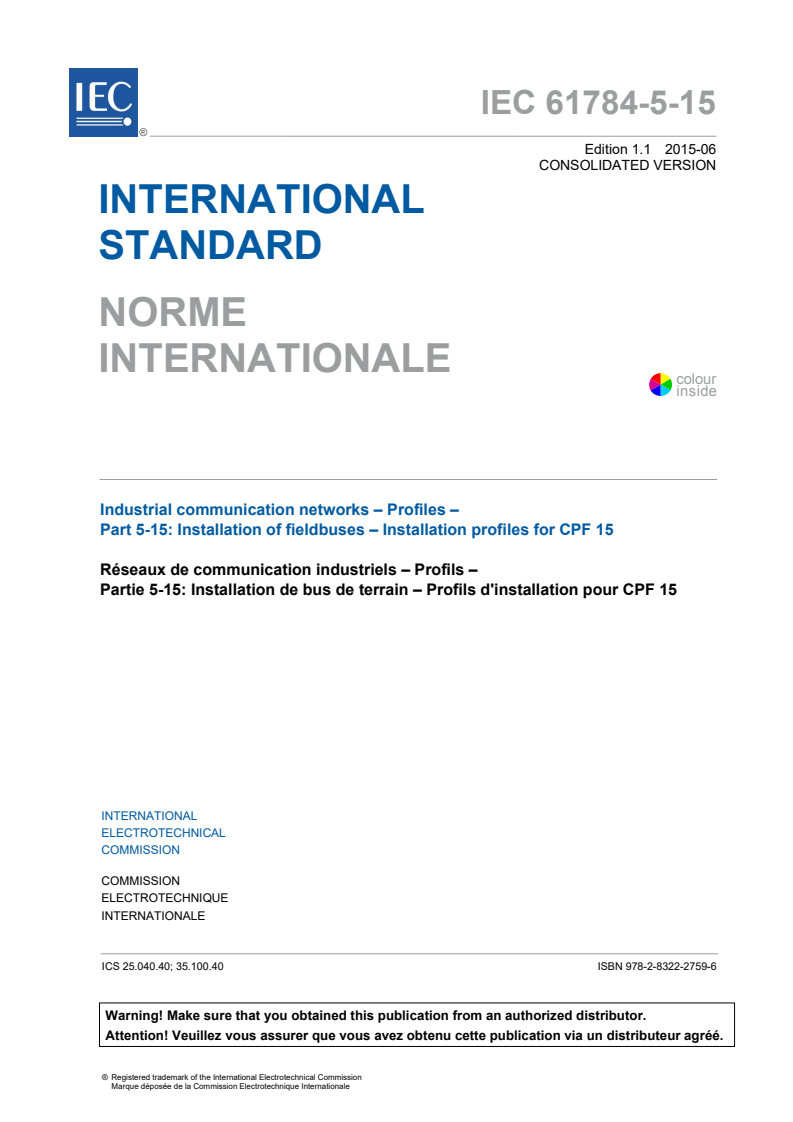 IEC 61784-5-15:2010+AMD1:2015 CSV - Industrial communication networks - Profiles - Part 5-15: Installation of fieldbuses - Installation profiles for CPF 15
Released:6/18/2015
Isbn:9782832227596
