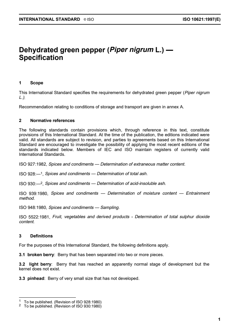 ISO 10621:1997 ISO 10621:1997 - Dehydrated green pepper (Piper nigrum L.) — Specification
Released:10/23/1997 - Page 3 preview