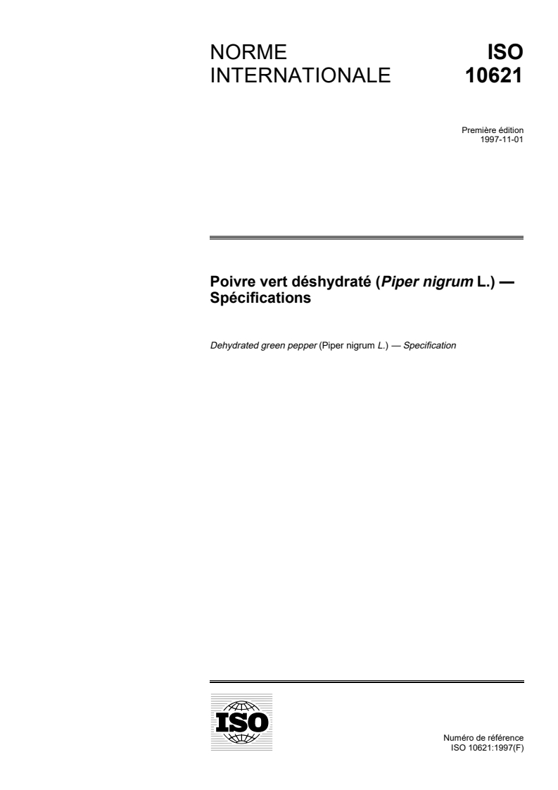 ISO 10621:1997 ISO 10621:1997 - Poivre vert déshydraté (Piper nigrum L.) — Spécifications
Released:10/23/1997 - Page 1 preview