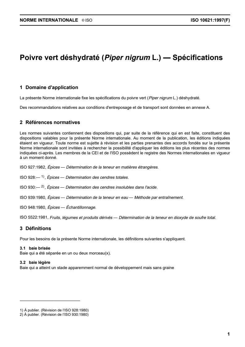 ISO 10621:1997 ISO 10621:1997 - Poivre vert déshydraté (Piper nigrum L.) — Spécifications
Released:10/23/1997 - Page 3 preview