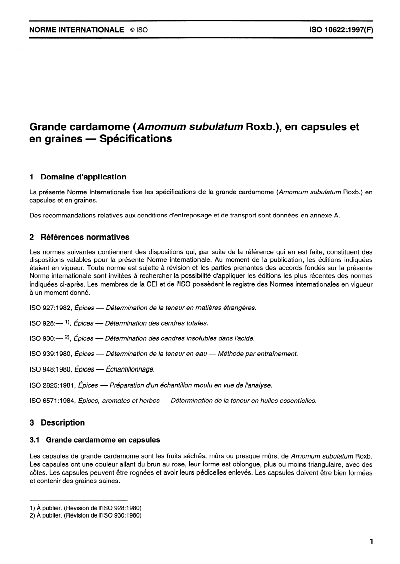 ISO 10622:1997 ISO 10622:1997 - Grande cardamome (Amomum subulatum Roxb.), en capsules et en graines — Spécifications
Released:4/10/1997