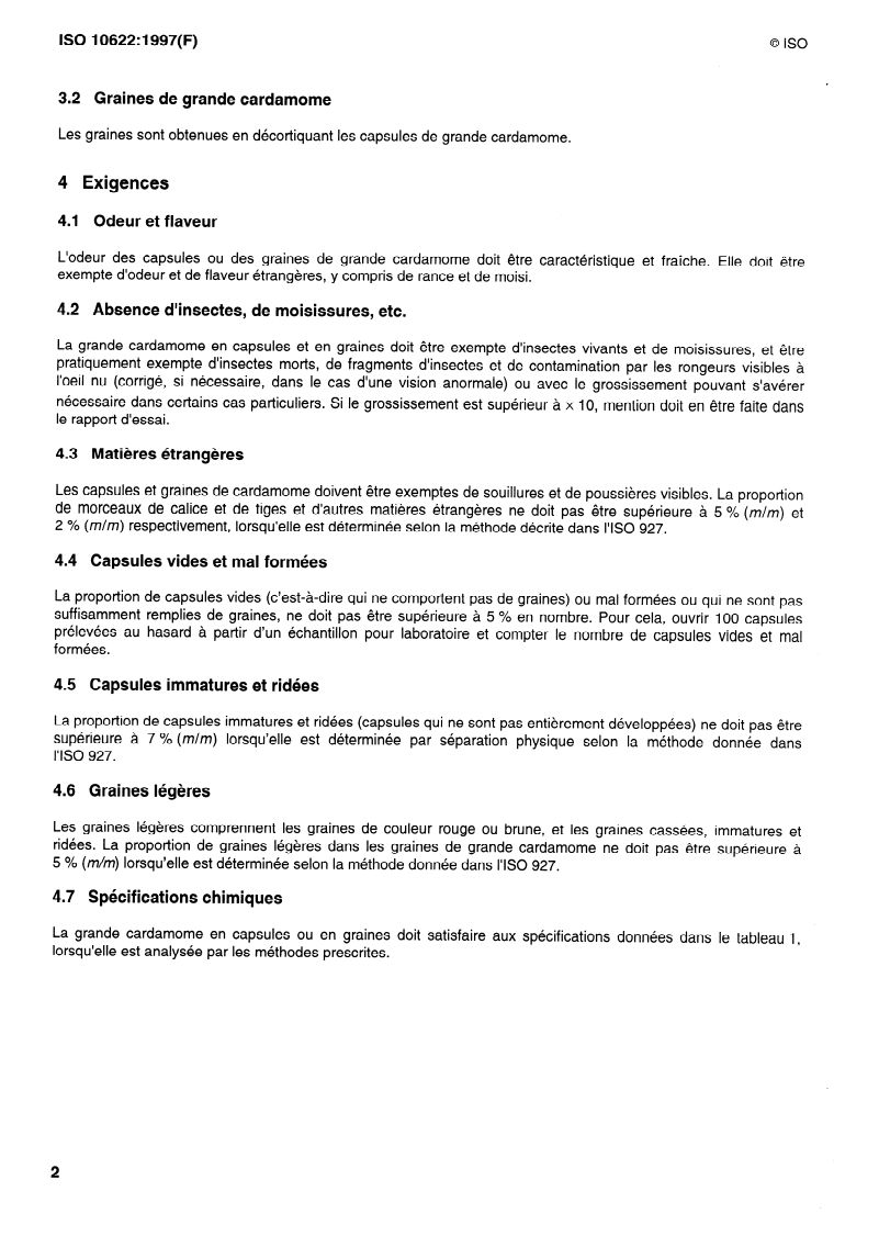ISO 10622:1997 ISO 10622:1997 - Grande cardamome (Amomum subulatum Roxb.), en capsules et en graines — Spécifications
Released:4/10/1997 - Page 4 preview
