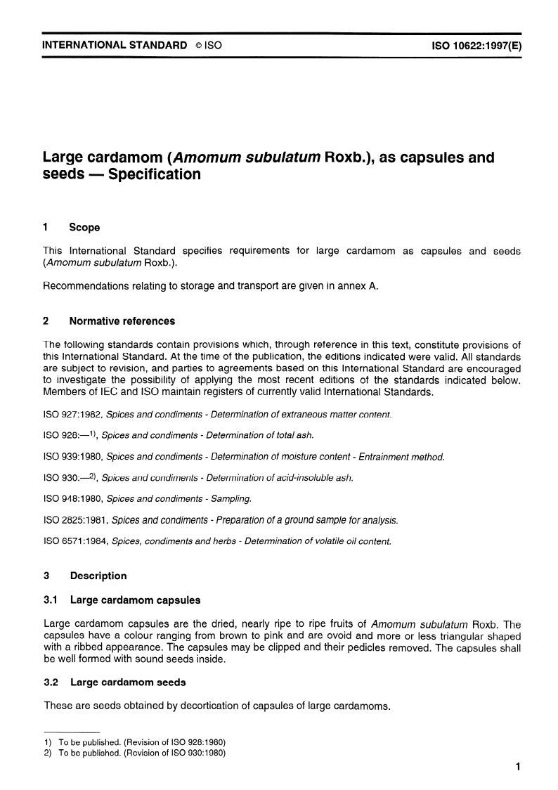 ISO 10622:1997 ISO 10622:1997 - Large cardamom (Amomum subulatum Roxb.), as capsules and seeds — Specification
Released:4/10/1997
