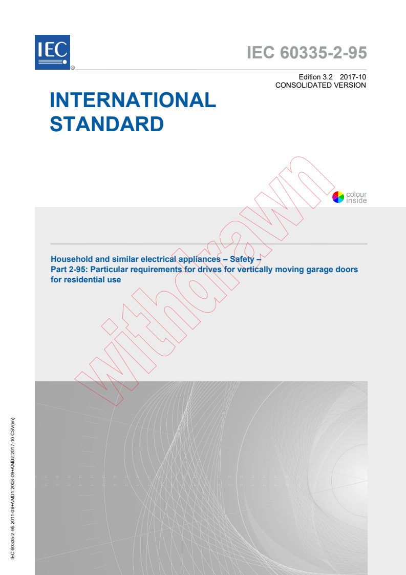 IEC 60335-2-95:2011+AMD1:2015+AMD2:2017 CSV - Household and similar electrical appliances - Safety - Part 2-95: Particular requirements for drives for vertically moving garage doors for residential use
Released:10/5/2017
Isbn:9782832249284