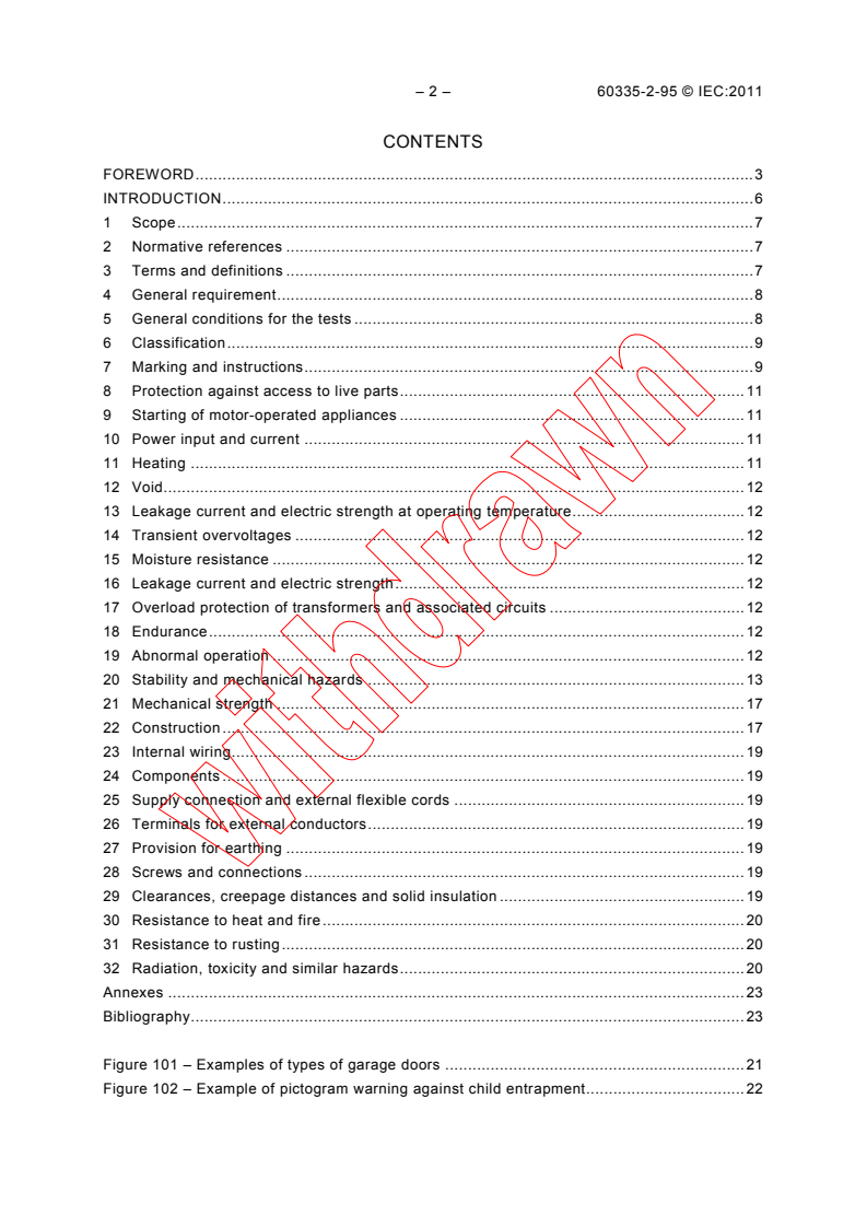 IEC 60335-2-95:2011 IEC 60335-2-95:2011 - Household and similar electrical appliances - Safety - Part 2-95: Particular requirements for drives for vertically moving garage doors for residential use
Released:9/13/2011
Isbn:9782889126385 - Page 4 preview