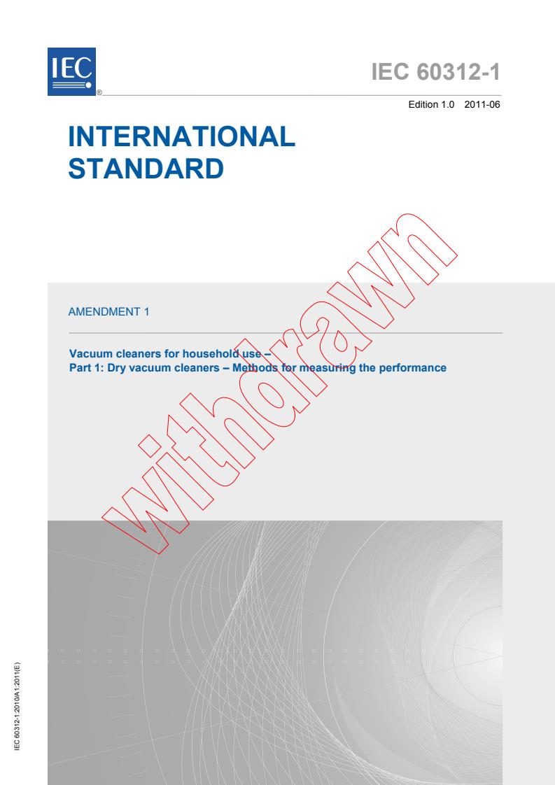 IEC 60312-1:2010/AMD1:2011 - Amendment 1 - Vacuum cleaners for houshold use - Part 1: Dry vacuum cleaners - Methods for measuring the performance
Released:6/21/2011