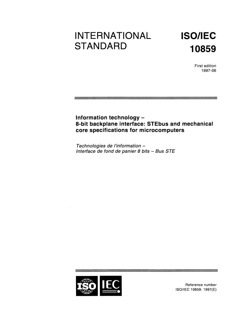 ISO/IEC 10859:1997 - Information technology — 8-bit backplane interface: STEbus and mechanical core specifications for microcomputers
Released:9/11/1997